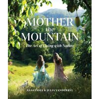 Mother the mountain: the art of living with nature
