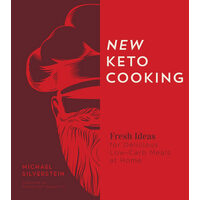 New keto cooking: fresh ideas for delicious low-carb meals at home