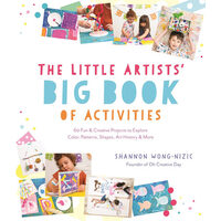 The little artists' big book of activities: 60 fun and creative projects to explore color, patterns, shapes, art history and more