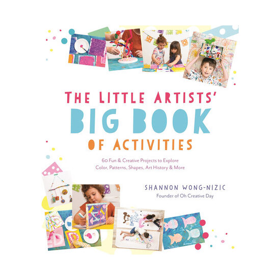 The little artists' big book of activities: 60 fun and creative projects to explore color, patterns, shapes, art history and more