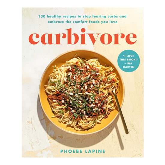 Carbivore: 130 healthy recipes to stop fearing carbs and embrace the comfort foods you love