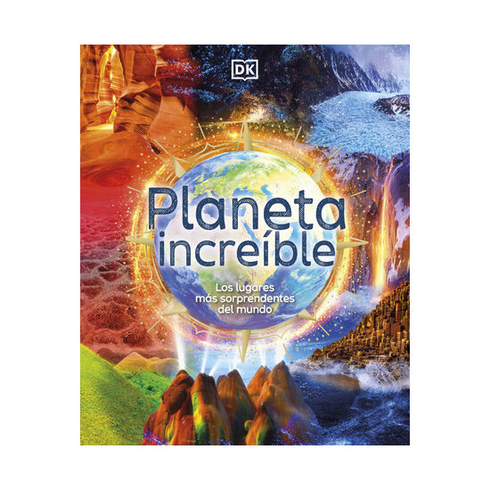 Planeta increible Los lugares mas sorprendentes del mundo