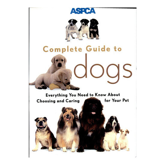 ASPCA complete guide to dogs