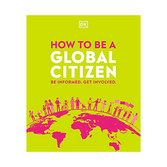 How to be a global citizen: Be informed. Get involved.