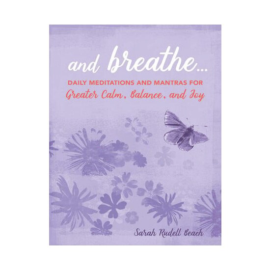 And breathe ..: daily meditations and mantras for greater calm, balance, and joy