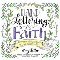 Hand lettering for faith: a Christian workbook for creating inspired art