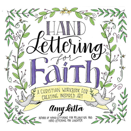 Hand lettering for faith: a Christian workbook for creating inspired art