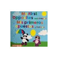 My First Opposites and Shapes / Mis Primeros Opuestos Y Formas