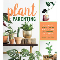 Plant parenting: easy ways to make more houseplants, vegetables, and flowers