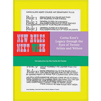 New rules next week: Corita Kent's legacy through the eyes of twenty artists and writers