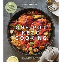 One-pot keto cooking: 75 delicious low-carb meals for the busy cook