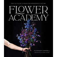 Flower academy: easy-to-follow tutorials for arrangements that awe