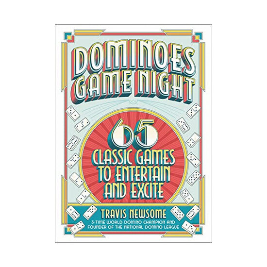 Dominoes game night: 65 classic games to entertain and excite