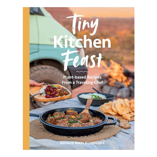 Tiny kitchen feast: plant-based recipes from a traveling chef