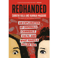 Redhanded An Exploration of Criminals, Cannibals, Cults, and What Makes a Killer Tick