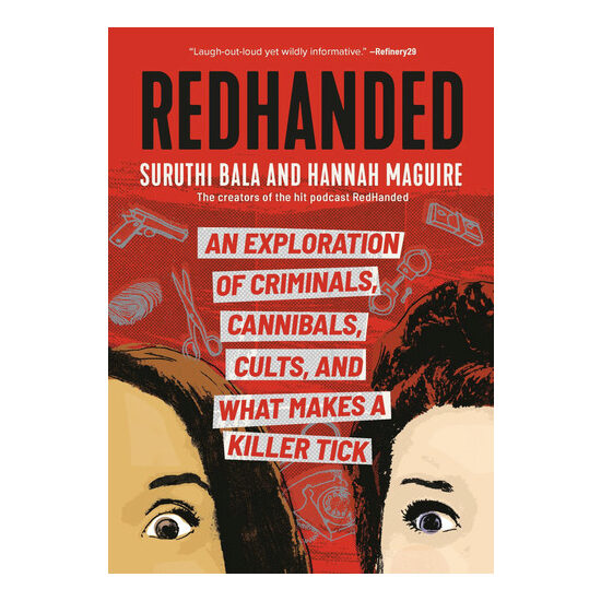 Redhanded An Exploration of Criminals, Cannibals, Cults, and What Makes a Killer Tick