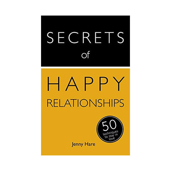 Secrets of happy relationships: 50 techniques to stay in love