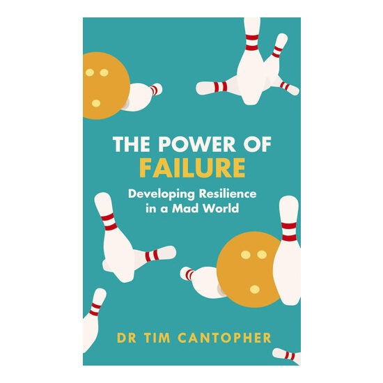 The power of failure: developing resilience in a mad world