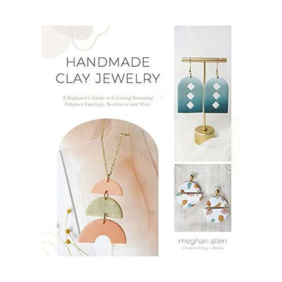 Handmade clay jewelry: a beginner's guide to creating stunning polymer earrings, necklaces and more
