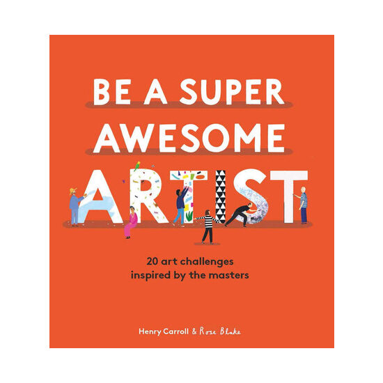 Be a Super Awesome Artist 20 Art Challenges Inspired by the Masters