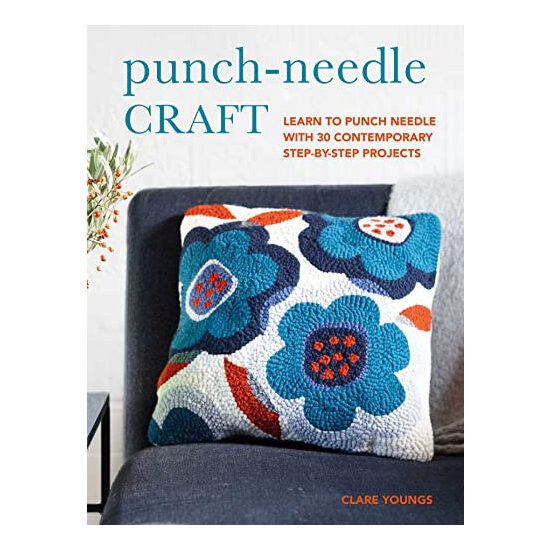Punch-Needle Craft: Learn to Punch Needle with 30 Contemporary Step-by-Step Projects