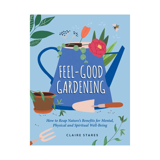 Feel-good gardening: how to reap nature's benefits for mental, physical and spiritual well-being