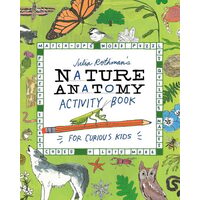 Julia Rothman's Nature Anatomy Activity Book Match-Ups, Word Puzzles, Quizzes, Mazes, Projects, Secret Codes + Lots More