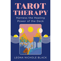 Tarot therapy: harness the healing power of the deck