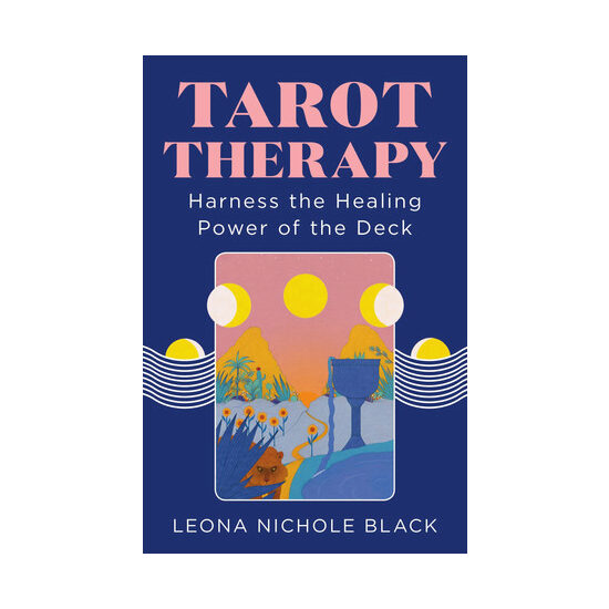 Tarot therapy: harness the healing power of the deck
