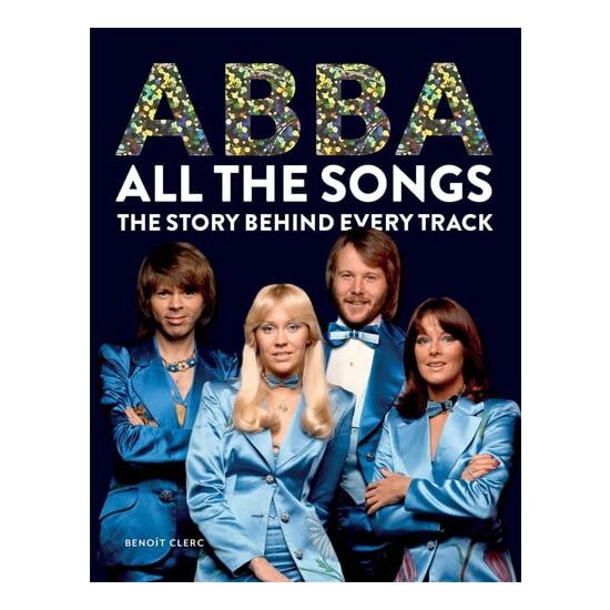ABBA all the songs: the story behind every track