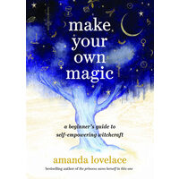 Make your own magic: a beginner's guide to self-empowering witchcraft