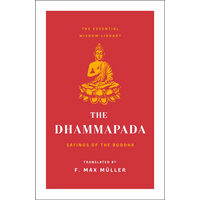 The Dhammapada: sayings of the Buddha : the complete edition