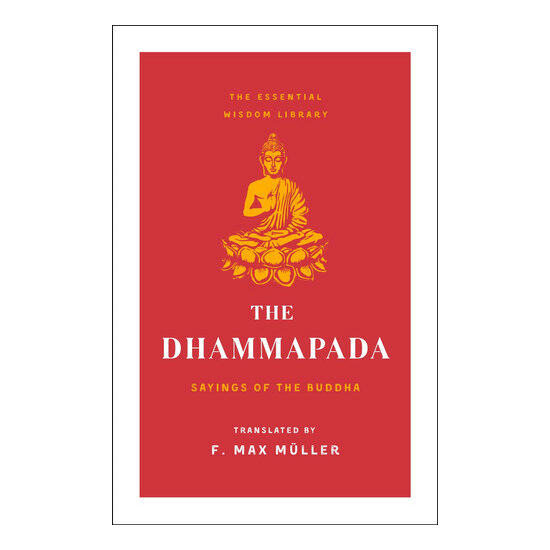 The Dhammapada: sayings of the Buddha : the complete edition