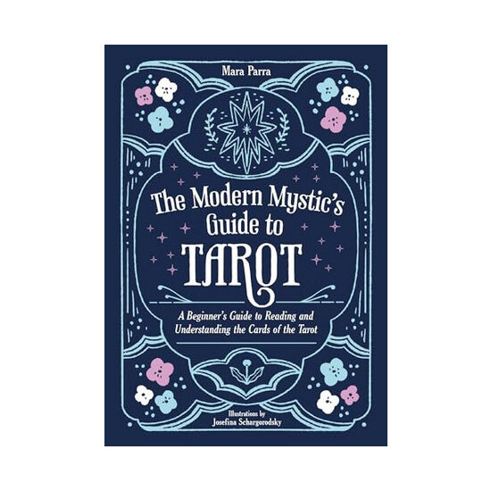 The modern mystic's guide to Tarot: a beginner's guide to reading and understanding the cards of the tarot