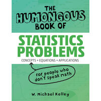 The humongous book of statistics problems: translated for people who don't speak math!!