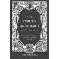 The tarot & astrology handbook: the quintessential guide for harnessing the wisdom of the stars to better interpret the cards