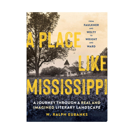 A place like Mississippi: a journey through a real and imagined literary landscape