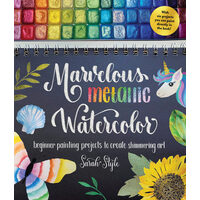 Marvelous metallic watercolor: beginner painting projects to create shimmering art
