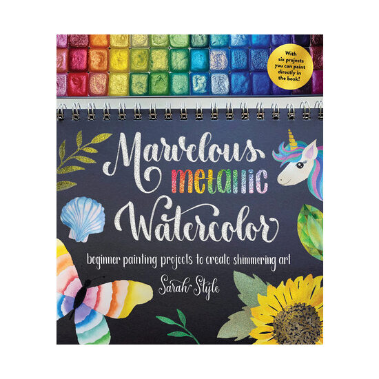 Marvelous metallic watercolor: beginner painting projects to create shimmering art