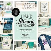 Hand lettering off the page: easy projects to create beautiful décor, apparel and gifts