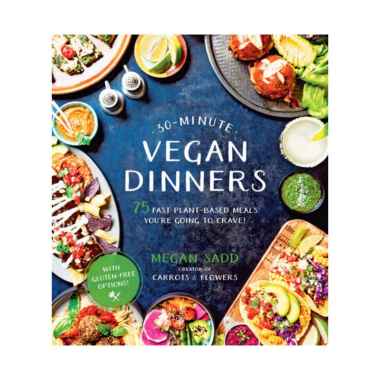 30-minute vegan dinners: 75 fast plant-based meals you're going to crave!