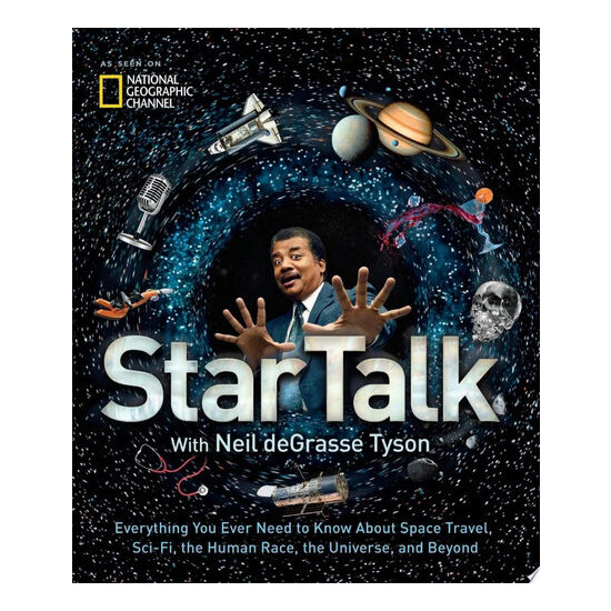 Startalk: everything you ever need to know about space travel, sci-fi, the human race, the universe, and beyond