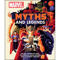 Marvel Myths and Legends The epic origins of Thor, the Eternals, Black Panther, and the Marvel Universe