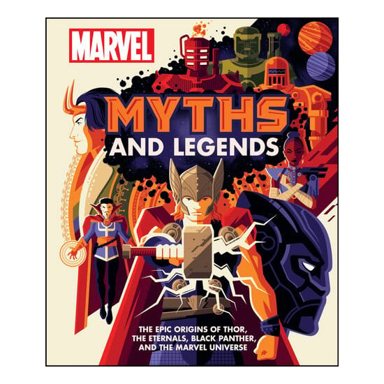 Marvel Myths and Legends The epic origins of Thor, the Eternals, Black Panther, and the Marvel Universe