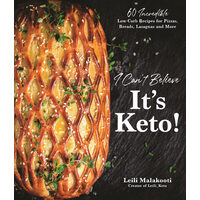 I can't believe it's Keto! 60 incredible low-carb recipes for pizzas, breads, lasagnas and more