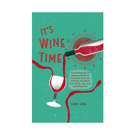 It's wine time: everything you've always wanted to know but were too afraid to ask about red, white, rosé and sparkling wine
