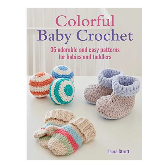 Colorful baby crochet: 35 adorable and easy patterns for babies and toddlers