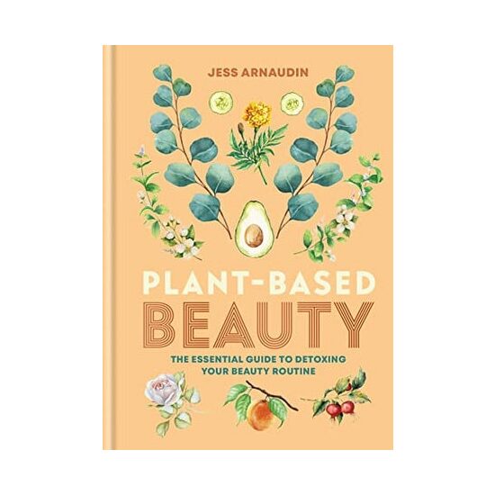 Plant-based beauty: the essential guide to detoxing your beauty routine