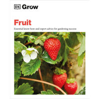 Grow Fruit Essential Know-how and Expert Advice for Gardening Success