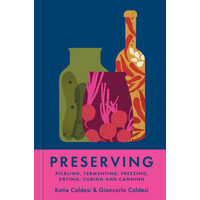 Preserving: pickling, fermenting, freezing, drying, curing and canning